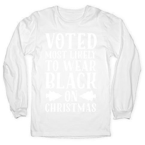 Voted Most Likely to Wear Black on Christmas Longsleeve Tee